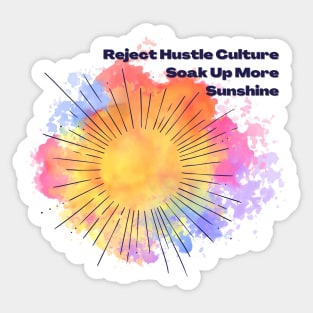 Reject Hustle Culture - Soak Up More Sunshine Sticker